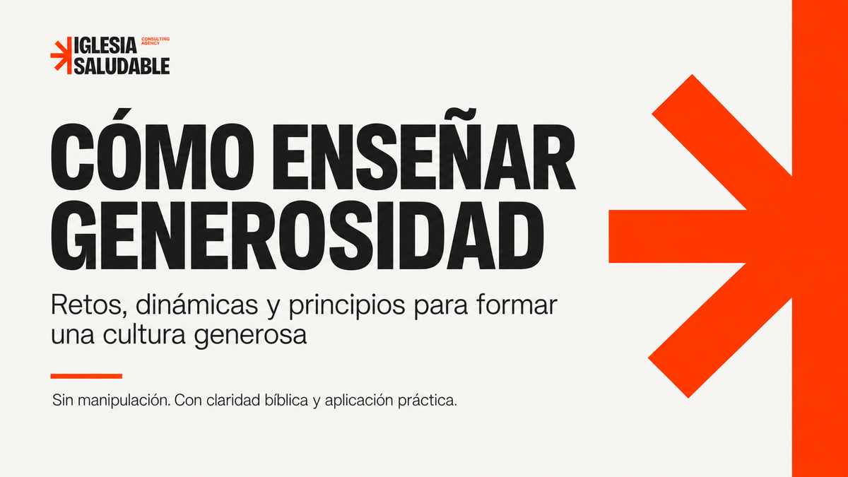 Cómo enseñar generosidad en la iglesia con retos, dinámicas y principios bíblicos